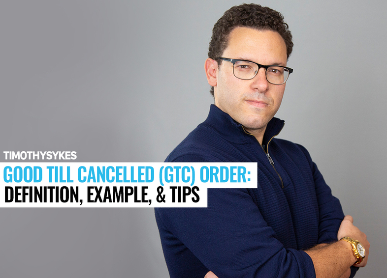 Good Till Canceled (GTC) Order: Definition, Example, &#038; Tips Thumbnail