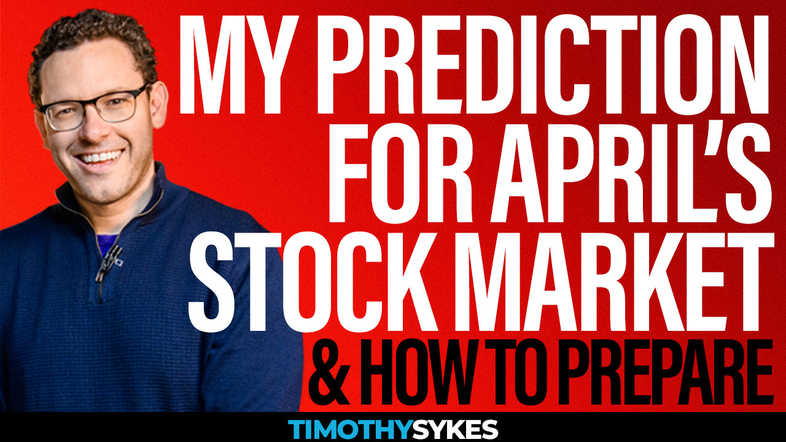 My Prediction For April&#8217;s Stock Market And How to Prepare {VIDEO} Thumbnail
